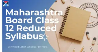 Maharashtra Board Class 12 Reduced Syllabus - Download PDF