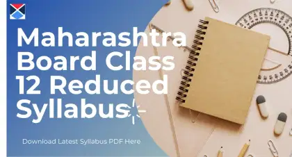 Maharashtra Board Class 12 Reduced Syllabus - Download PDF