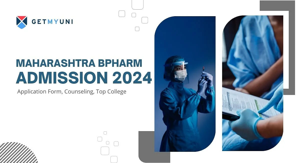 Maharashtra BPharm Admission 2024: Application Form, Counseling, Top College