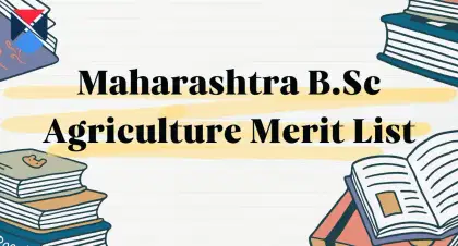 Maharashtra BSc Agriculture Merit List 2024: Released, Institutions