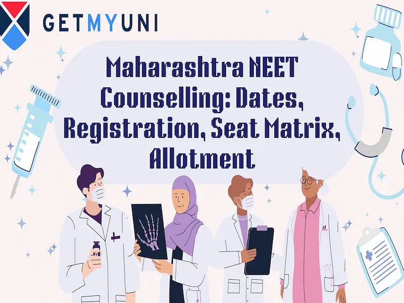 Maharashtra NEET Counselling 2024: Dates (Out), Registration, Seat Matrix, Allotment