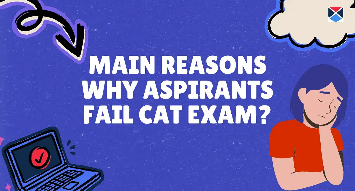 Main Reasons Why Aspirants Fail CAT Exam?