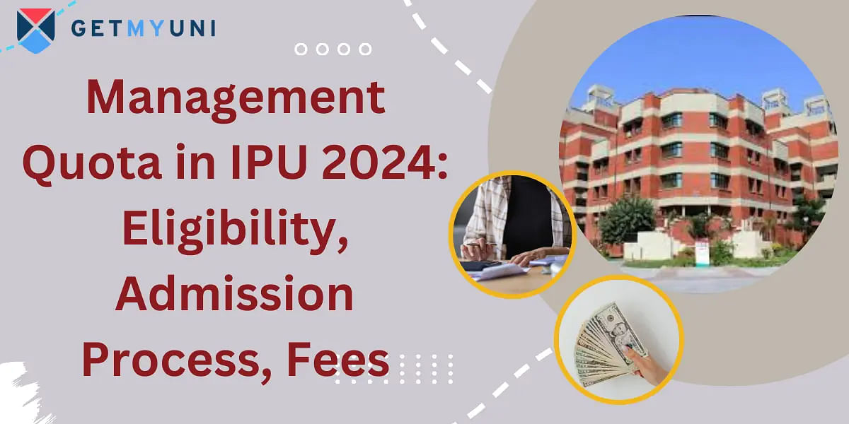 Management Quota in IPU 2024: Eligibility, Admission Process, Fees