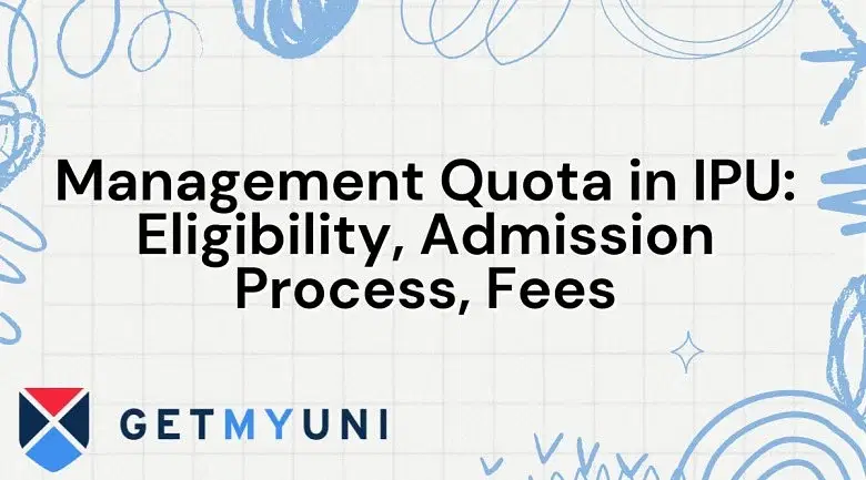 Management Quota in IPU 2025: Eligibility, Admission Process, Fees
