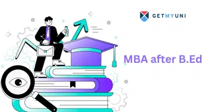 MBA after B.Ed 2025: Eligibility, Career Scope, Fees, Specializations