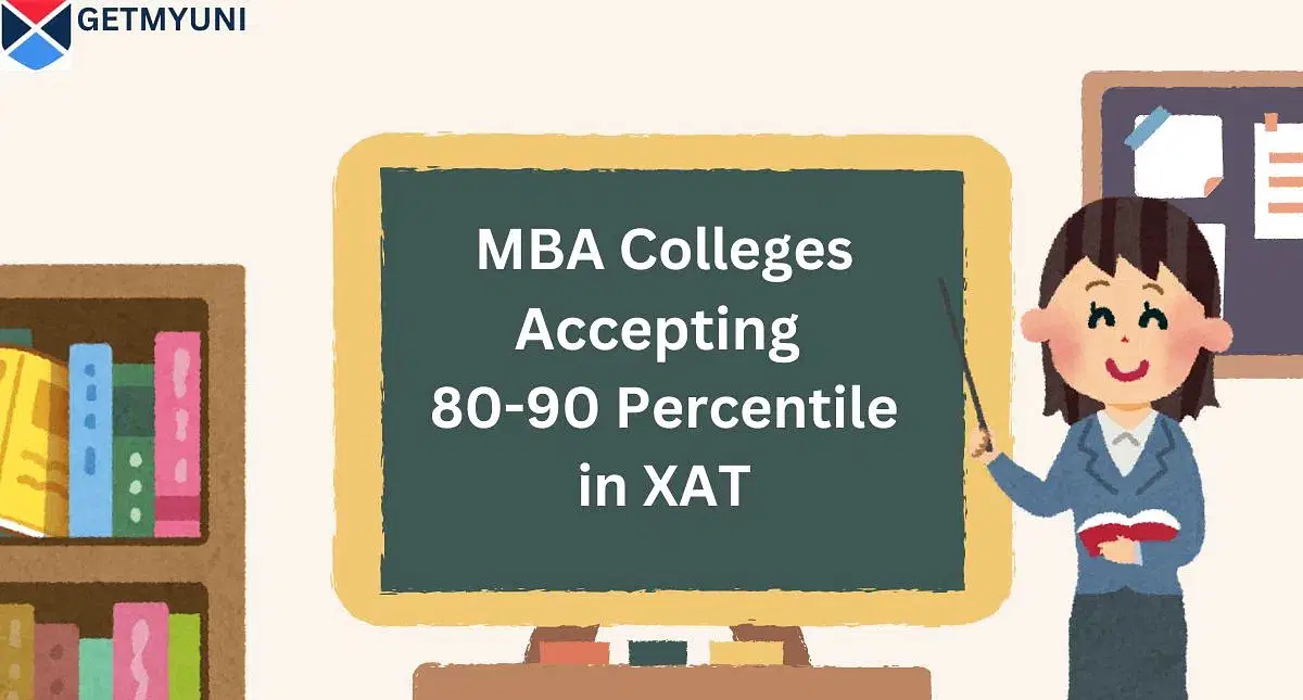 MBA Colleges Accepting 80-90 Percentile in XAT 2025: Check Complete List