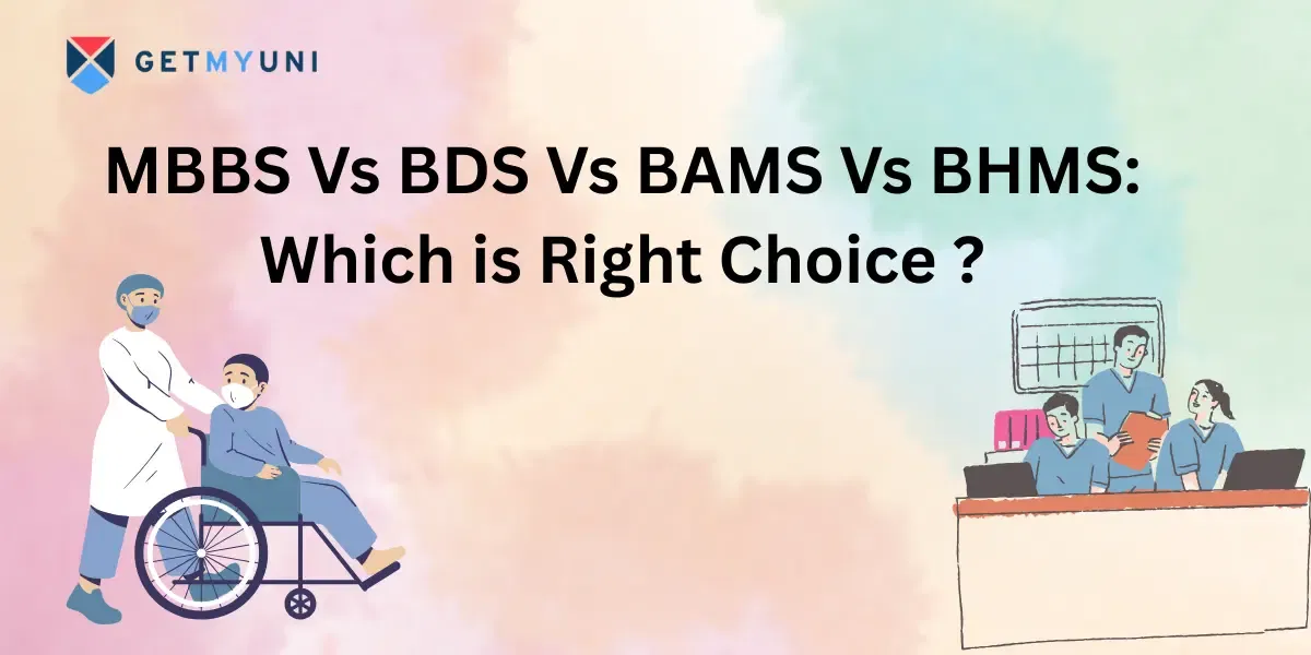 MBBS Vs BDS Vs BAMS Vs BHMS: Which is Right Choice in 2025?