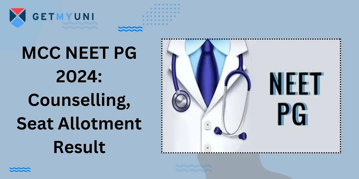 MCC NEET PG 2024: Counselling, Seat Allotment Result