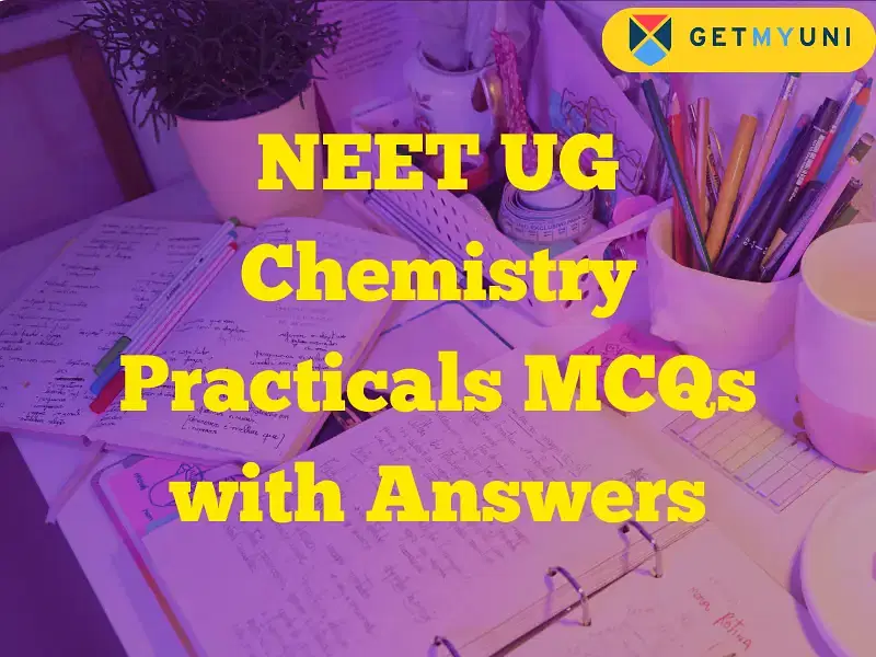 NEET UG Chemistry Practicals MCQs with Answers