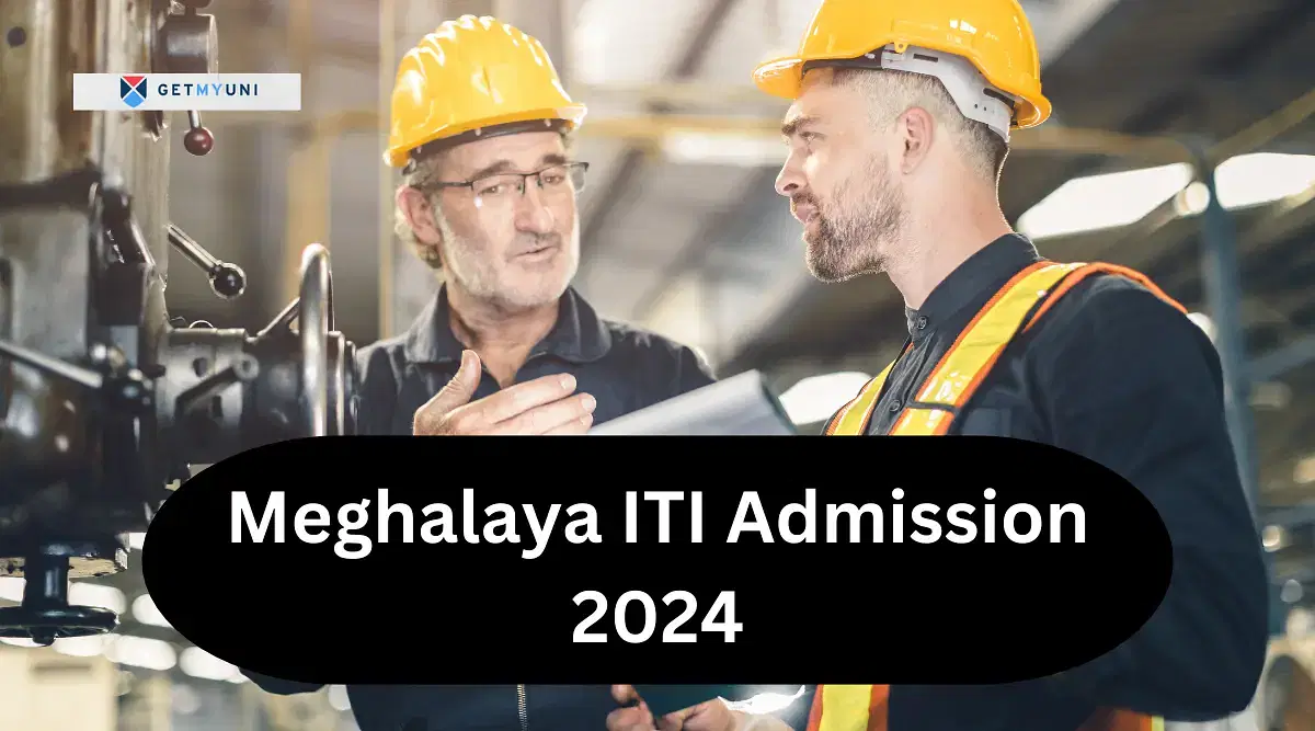 Meghalaya ITI Admission 2024: Counseling, Eligibility, Direct Link