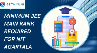 Minimum JEE MAIN rank required for NIT Agartala