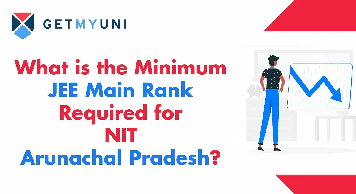 What is the Minimum JEE Main 2025 Rank Required for NIT Arunachal Pradesh?