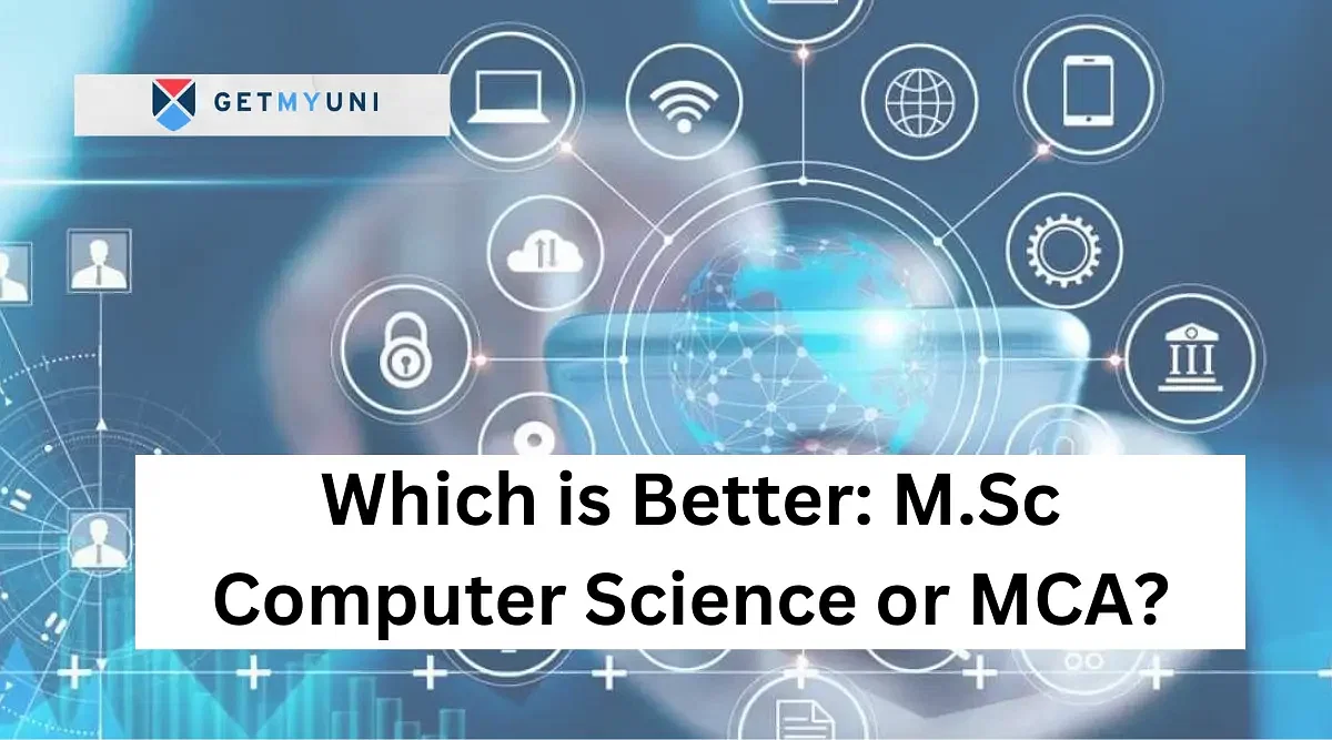 Which is Better M.Sc Computer Science or MCA?