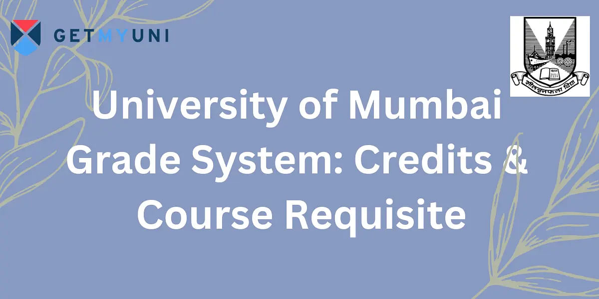 University of Mumbai Grade System: Credits & Course Requisite