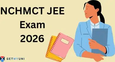NCHMCT JEE Exam 2026: Registration(Extended), Exam Date, Eligibility, Exam Pattern & Syllabus