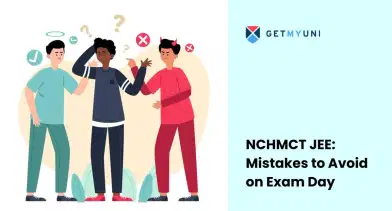 NCHMCT JEE 2025: Mistakes to Avoid on Exam Day