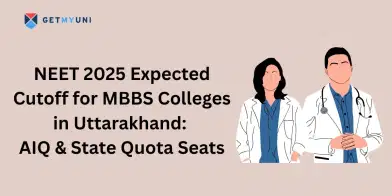 NEET 2025 Expected Cutoff for MBBS Colleges in Uttarakhand: AIQ & State Quota Seats