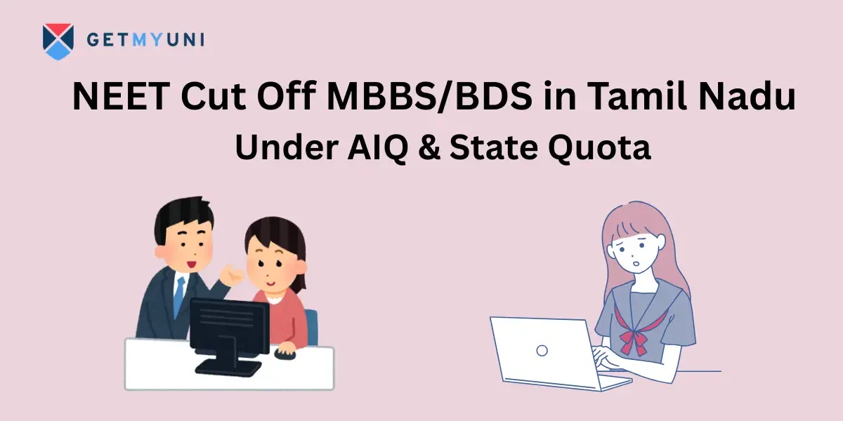 NEET Cut Off MBBS/BDS in Tamil Nadu 2025: Under AIQ & State Quota