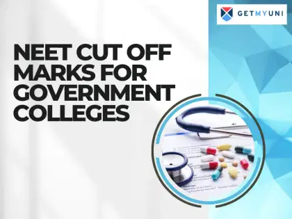 NEET Cut off Marks for Government Colleges 2025: Check Updated Cut off