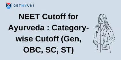 NEET Cutoff for Ayurveda 2025: Category-wise Cutoff (Gen, OBC, SC, ST)