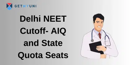 Delhi NEET Cutoff 2025: Check AIQ and State Quota Seats