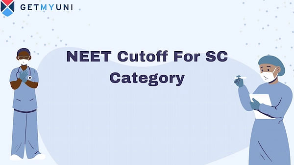 NEET Cutoff For SC Category 2024: Qualifying & Admission Cut Off