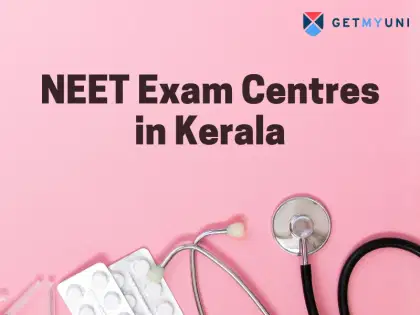 NEET 2025 Exam Centres in Kerala - Check Test Cities Here