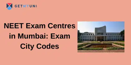 NEET 2025 Exam Centres in Mumbai: Exam City Codes