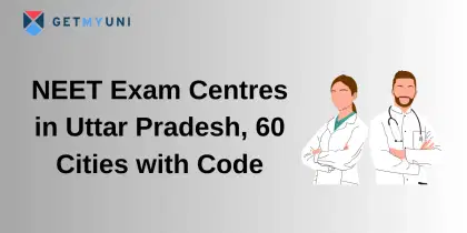 NEET Exam Centres in Uttar Pradesh, 60 Cities with Code