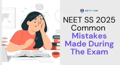 NEET SS 2025: Common Mistakes Made During The Exam