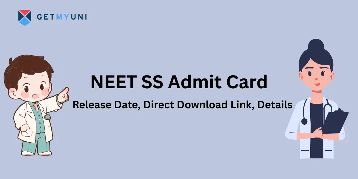 NEET SS Admit Card 2025: Release Date, Direct Download Link, Details