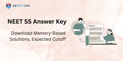 NEET SS Answer Key 2025: Download Memory-Based Solutions, Expected Cutoff