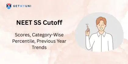 NEET SS Cutoff 2025: Expected Scores, Category-Wise Percentile, Previous Year Trends