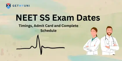 NEET SS Exam Dates (Concluded): Check Key Dates and Complete Schedule