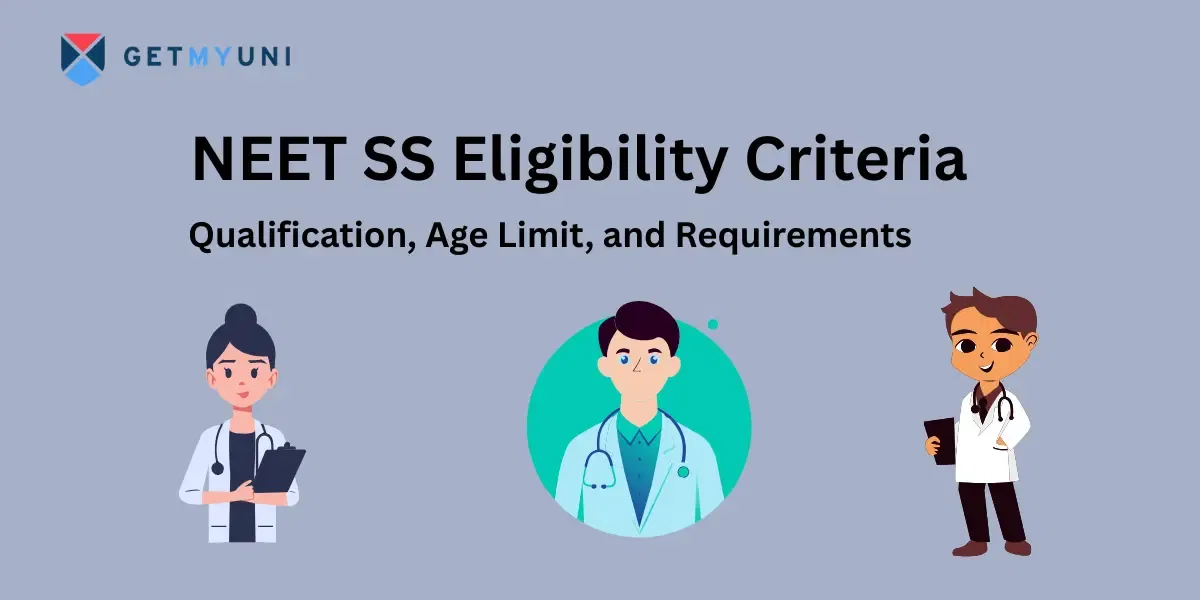 NEET SS Eligibility Criteria: Qualification, Age Limit, and Requirements