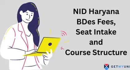 NID Haryana B.Des 2026: Fee Structure and How to Get In