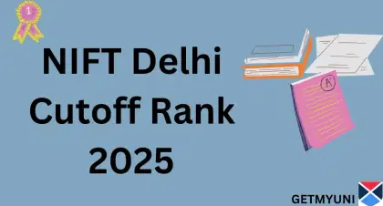 NIFT Delhi Cutoff Ranks 2026: Round-wise Scores for B.Des and Other Courses