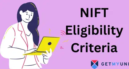 NIFT Eligibility Criteria 2026: Course-wise Eligibility, Foreign and NRI Students Eligibility