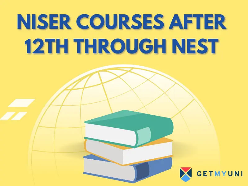 NISER Courses After 12th Through NEST Exam 2024