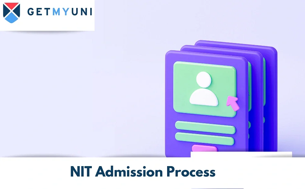 NIT Admission Process - Entrance Exam, Eligibility, Courses Offered