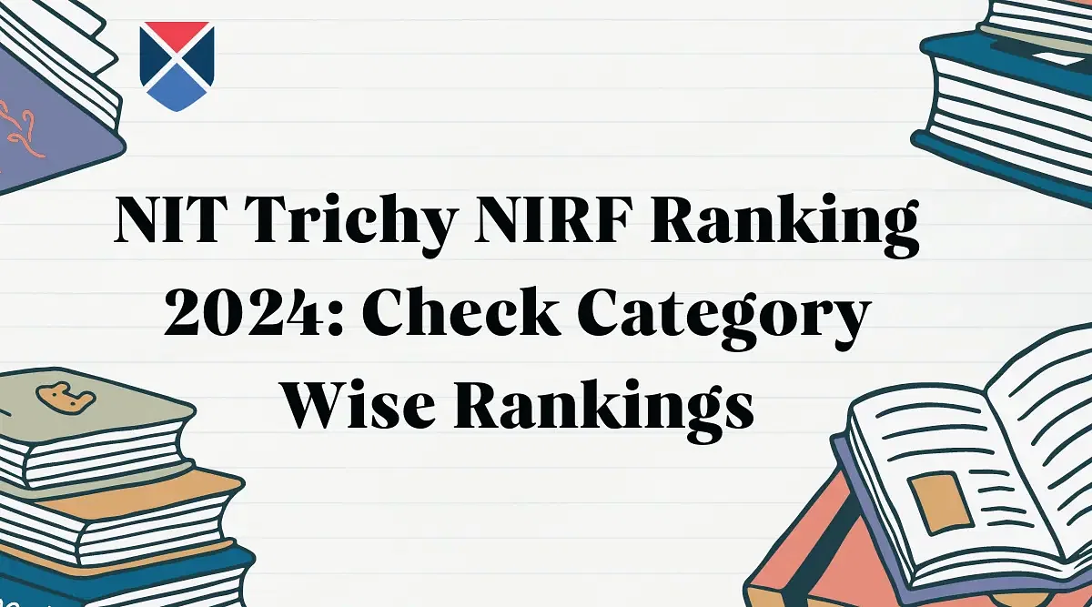 NIT Trichy NIRF Ranking 2024 Check Category Wise Rankings Getmyuni