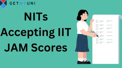 NITs Accepting IIT JAM Score: Check Eligibility, Cut off, Counselling