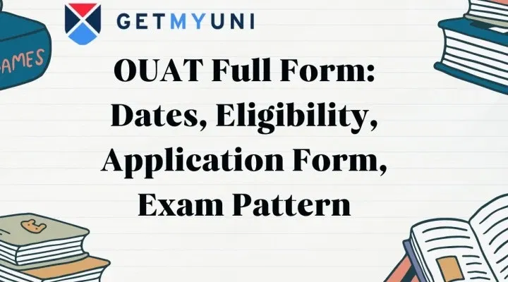 OUAT Full Form: Dates, Eligibility, Application Form, Exam Pattern