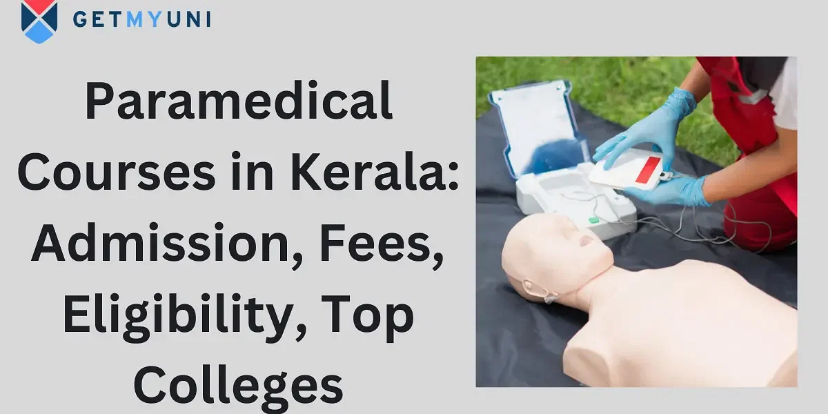 Top Paramedical Courses in Kerala 2024: Admission, Fees, Eligibility, Top Colleges