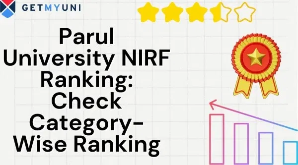 Parul University NIRF Ranking 2025: Check Category-Wise Ranking