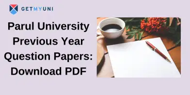 Parul University Previous Year Question Papers: Download PDF