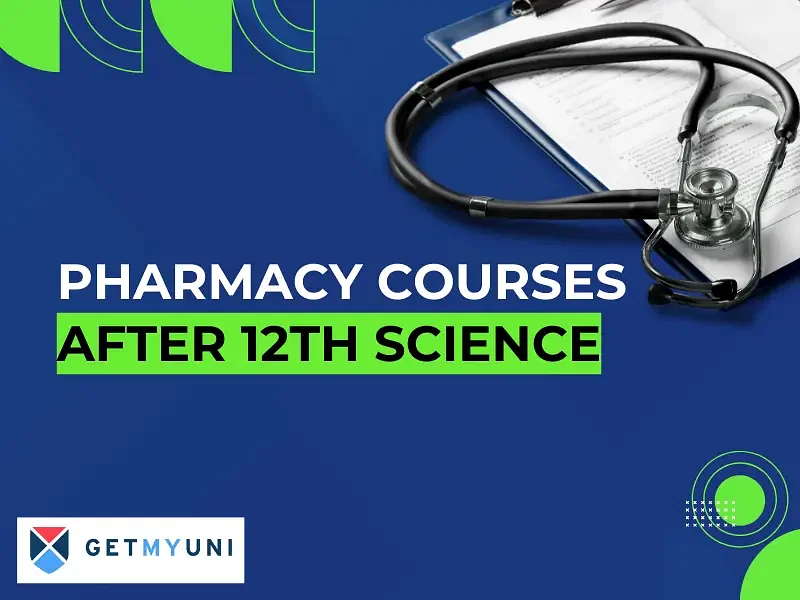 Pharmacy Courses after 12th Science: Eligibility, Scope, Fees