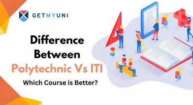 Difference Between Polytechnic Vs ITI: Which Course is Better?