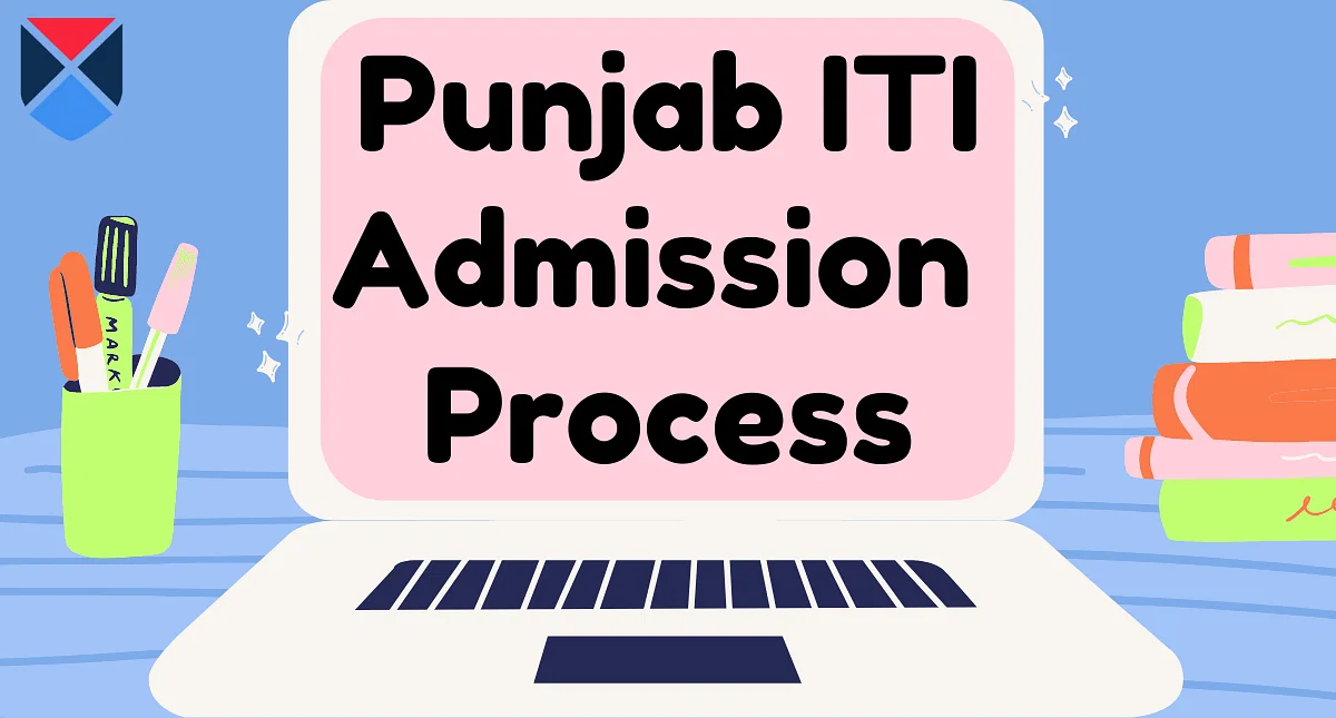 Punjab ITI Admission 2024: Application Form, Eligibility, Top Colleges