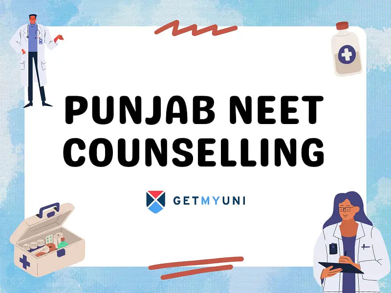 Punjab NEET Counselling 2024: Dates, Process, Eligibility, Fee Structure